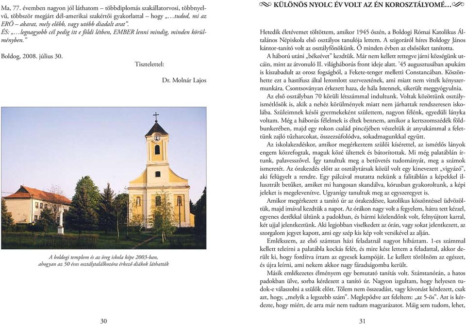 Tisztelettel: A boldogi templom és az öreg iskola képe 2003-ban, ahogyan az 50 éves osztálytalálkozóra érkező diákok láthatták Dr.