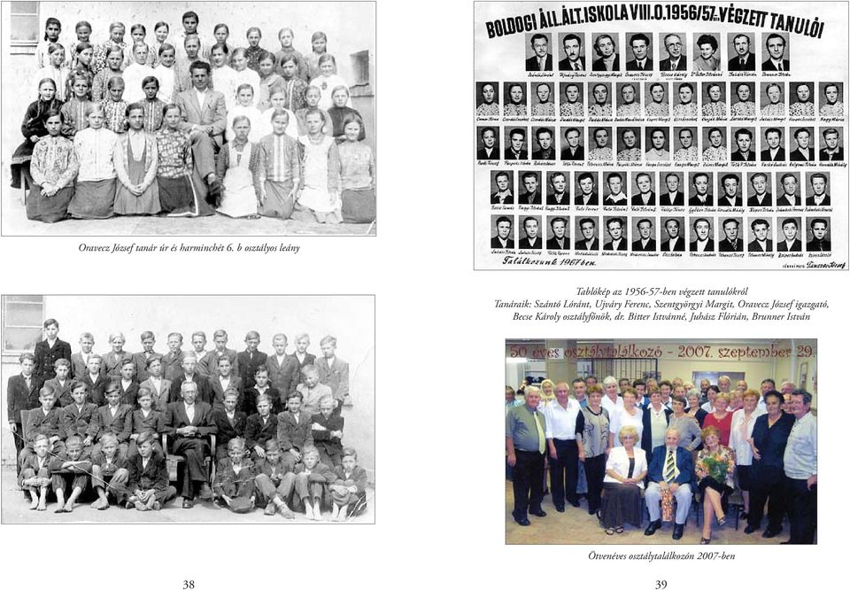 Lóránt, Ujváry Ferenc, Szentgyörgyi Margit, Oravecz József igazgató, Becse