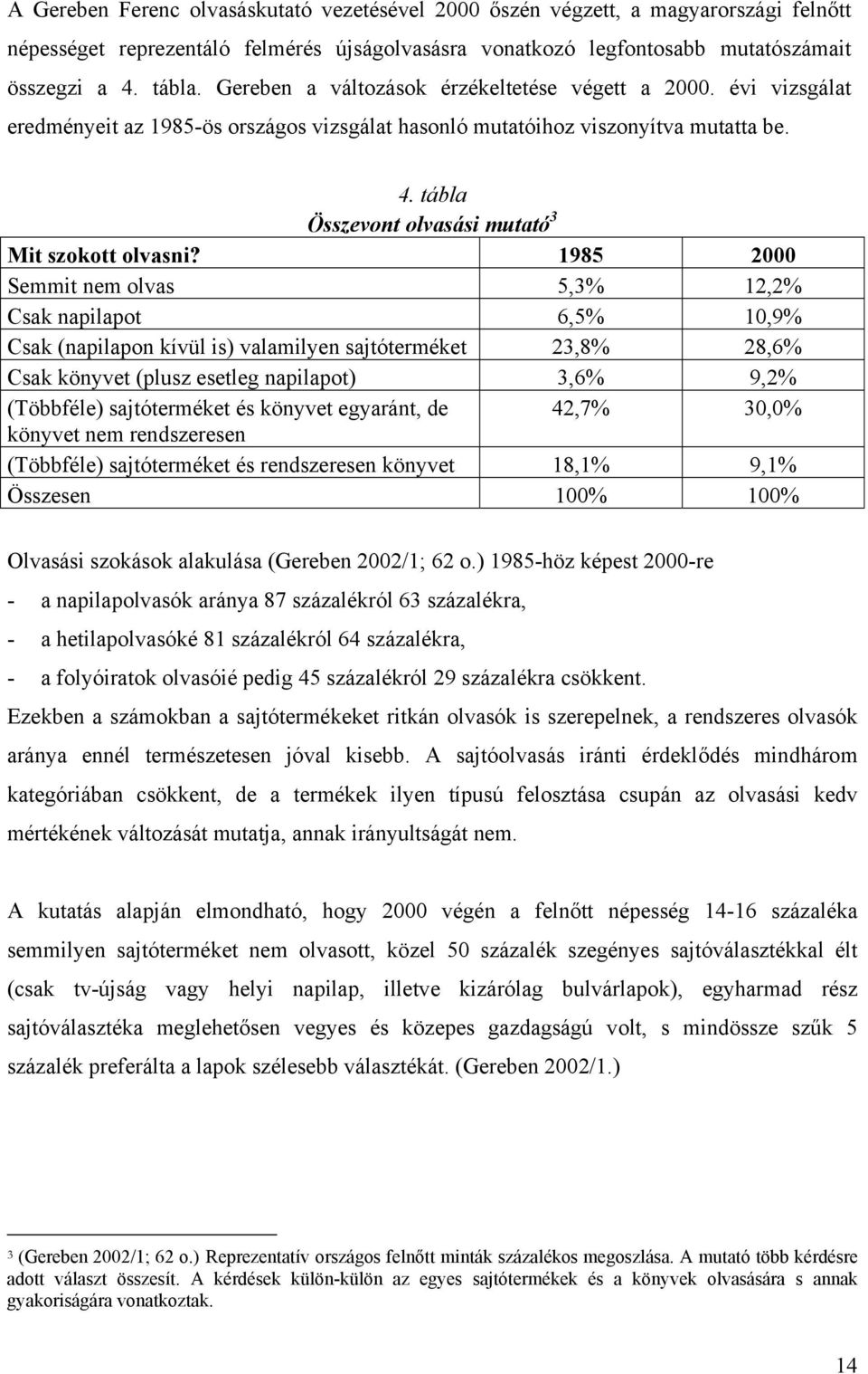 tábla Összevont olvasási mutató 3 Mit szokott olvasni?