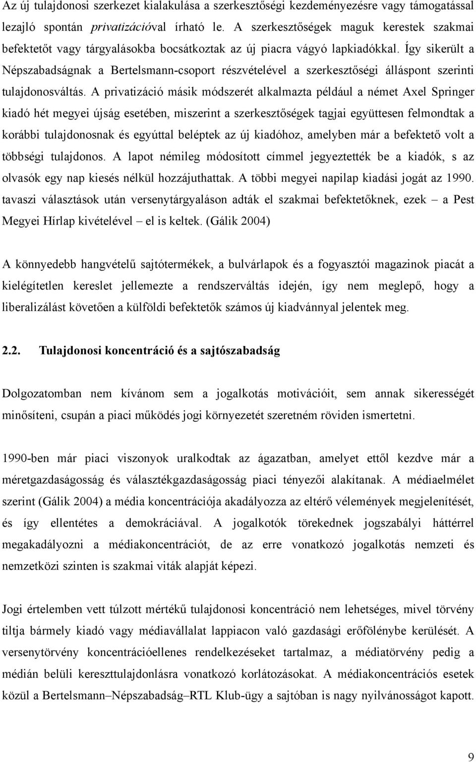 Így sikerült a Népszabadságnak a Bertelsmann-csoport részvételével a szerkesztőségi álláspont szerinti tulajdonosváltás.