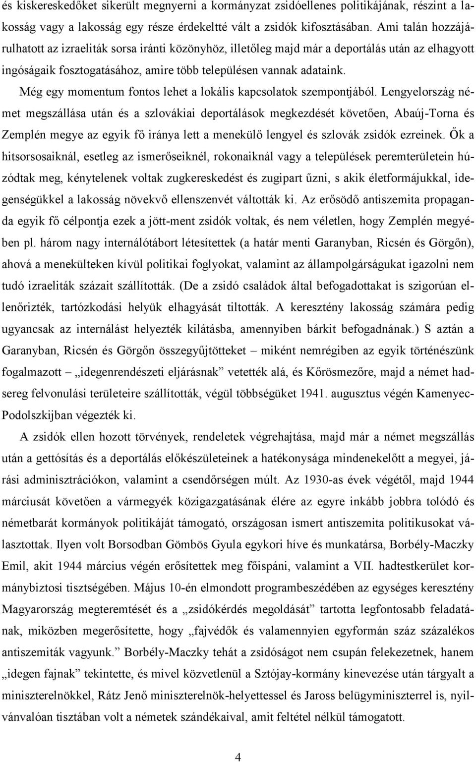 Még egy momentum fontos lehet a lokális kapcsolatok szempontjából.