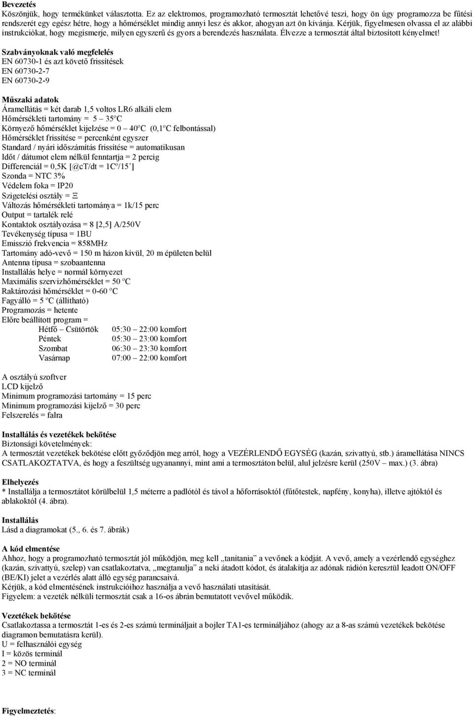 Vezetékes Napi Heti programozású digitális szobatermosztát (kódszám: )  Vezeték nélküli szobatermosztát: Fogadóegység: - PDF Ingyenes letöltés