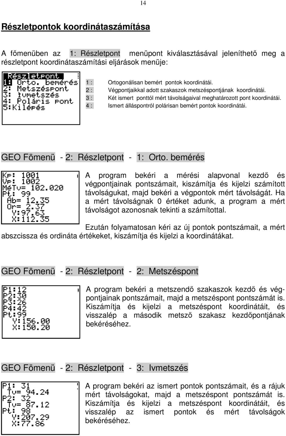 4 : Ismert álláspontról polárisan bemért pontok koordinátái. GEO Fömenü - 2: Részletpont - 1: Orto.