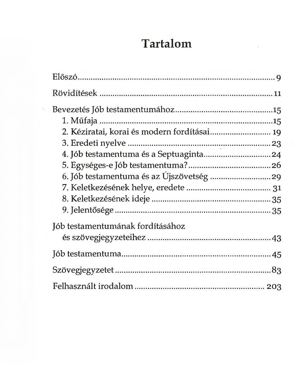 Egységes-e Jób testamentuma?...26 6. Jób testamentuma és az Ú jszövetség...29 7. Keletkezésének helye, eredete...31 8.