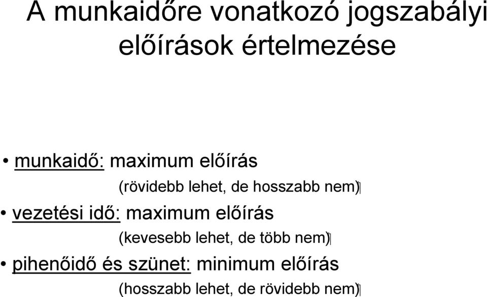 vezetési idő: maximum előírás ( nem (kevesebb lehet, de több