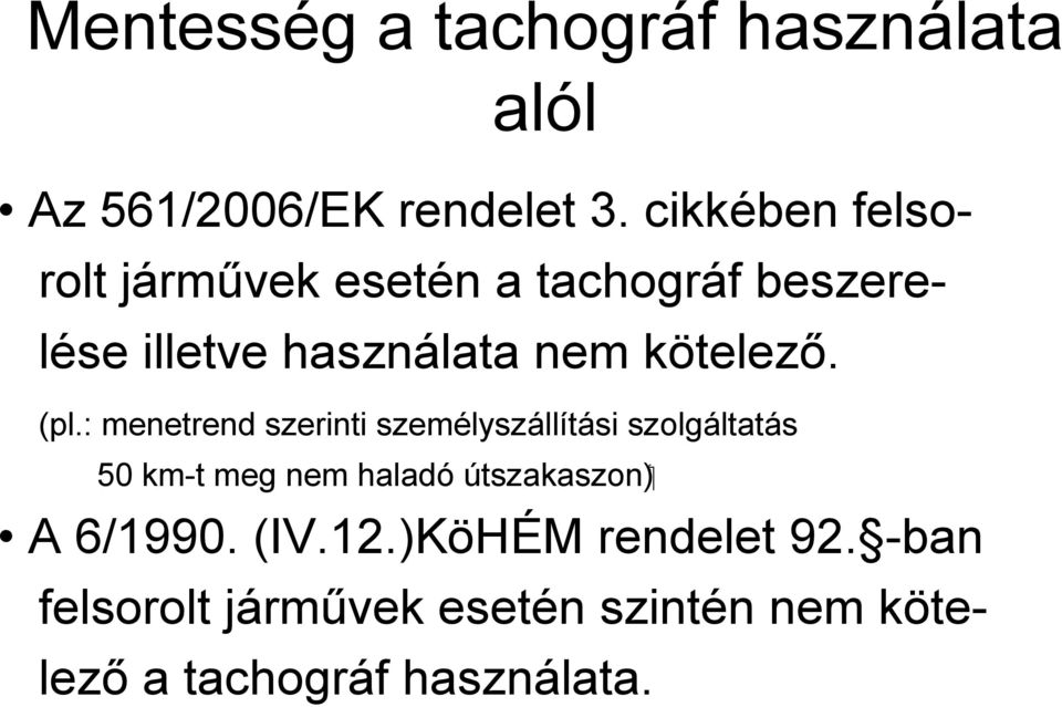 (pl.: menetrend szerinti személyszállítási szolgáltatás ( útszakaszon 50 km-t meg nem