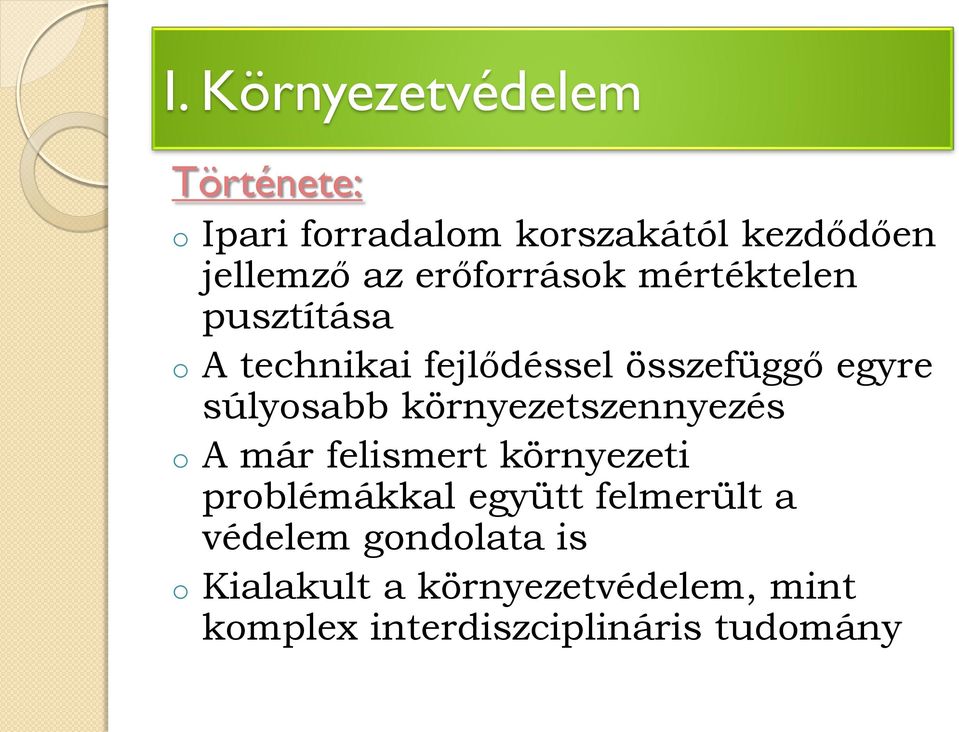 súlyosabb környezetszennyezés o A már felismert környezeti problémákkal együtt