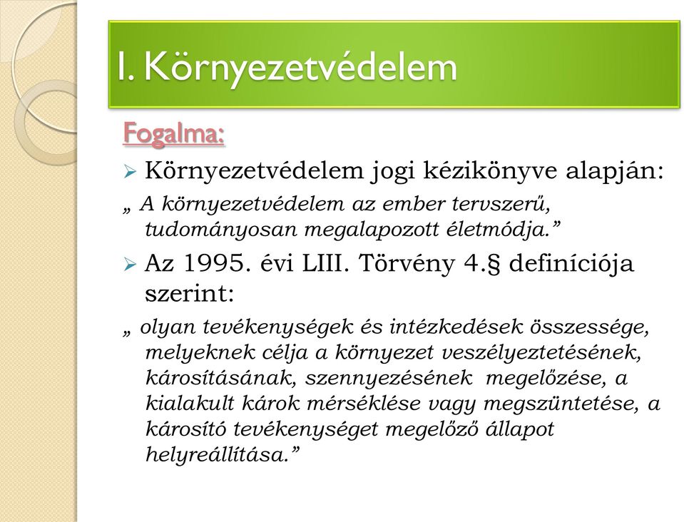 definíciója szerint: olyan tevékenységek és intézkedések összessége, melyeknek célja a környezet