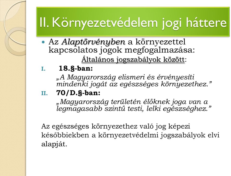 mindenki jogát az egészséges környezethez. 70/D.