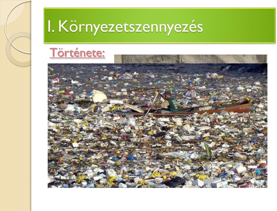 keresztül: népesség növekedés gazdasági-, ipari-, technológiai fejlődés Ezek