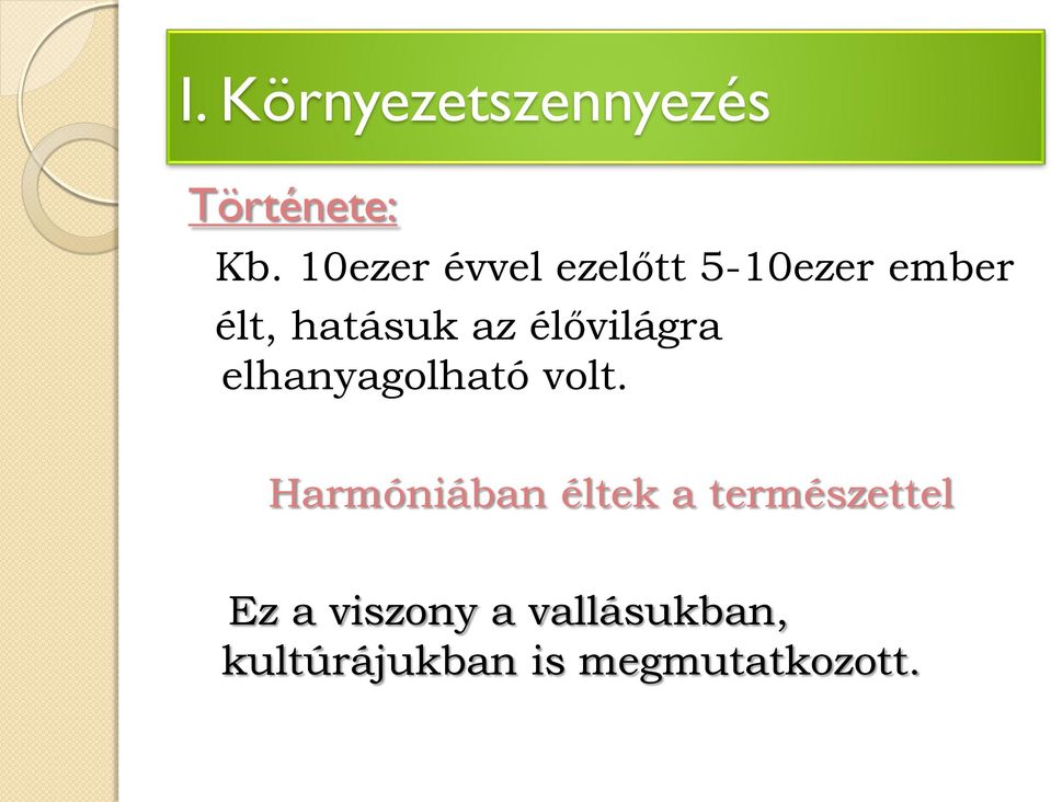 élővilágra elhanyagolható volt.