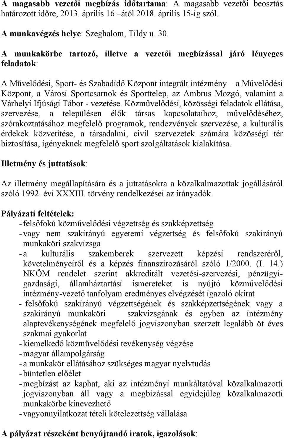 az Ambrus Mozgó, valamint a Várhelyi Ifjúsági Tábor - vezetése.