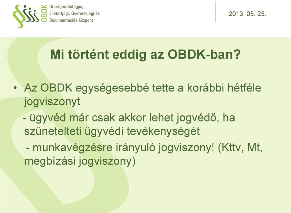 ügyvéd már csak akkor lehet jogvédő, ha szünetelteti
