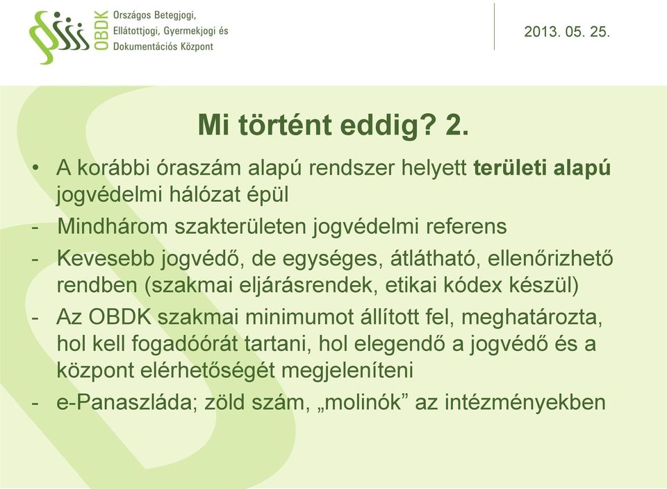jogvédelmi referens - Kevesebb jogvédő, de egységes, átlátható, ellenőrizhető rendben (szakmai eljárásrendek,