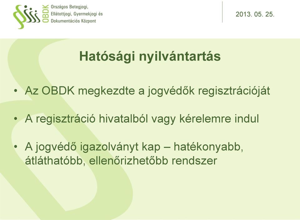 hivatalból vagy kérelemre indul A jogvédő