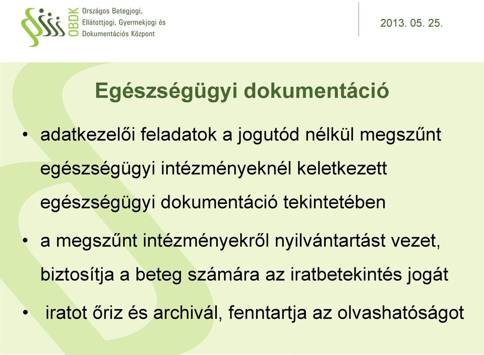 tekintetében a megszűnt intézményekről nyilvántartást vezet, biztosítja a