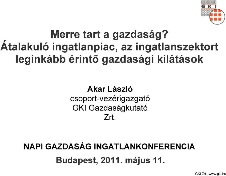 gazdasági kilátások Akar László csoport-vezérigazgató GKI