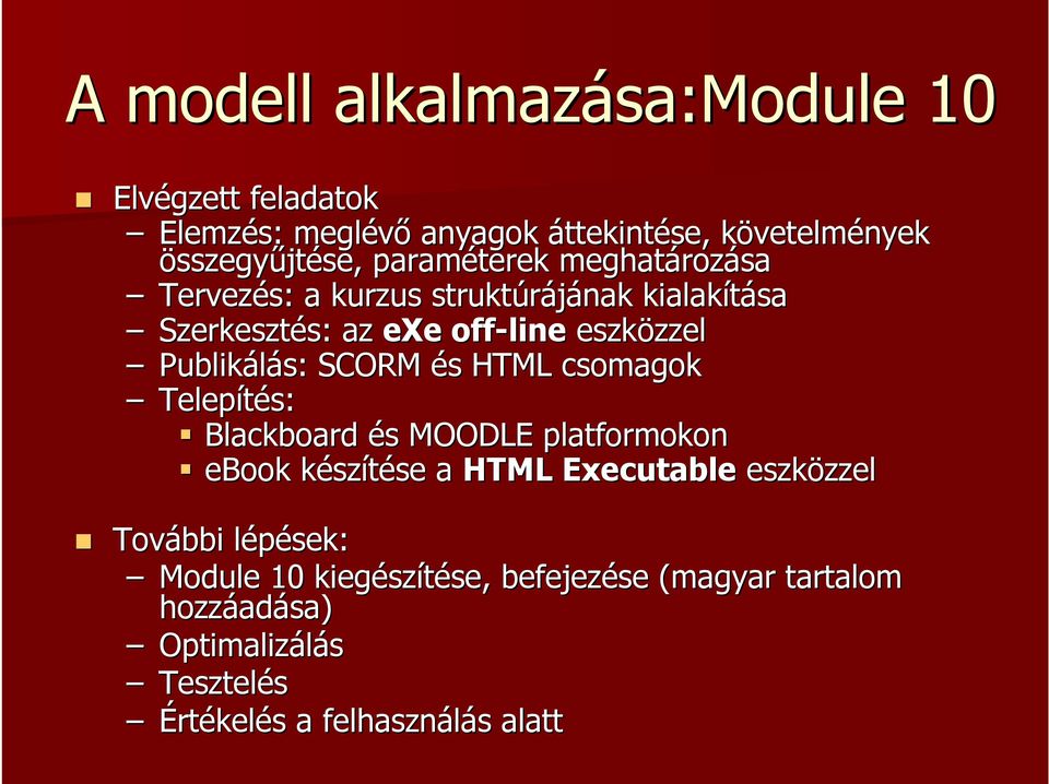 : SCORM és HTML csomagok Telepítés: Blackboard és MOODLE platformokon ebook készítése a HTML Executable eszközzel További