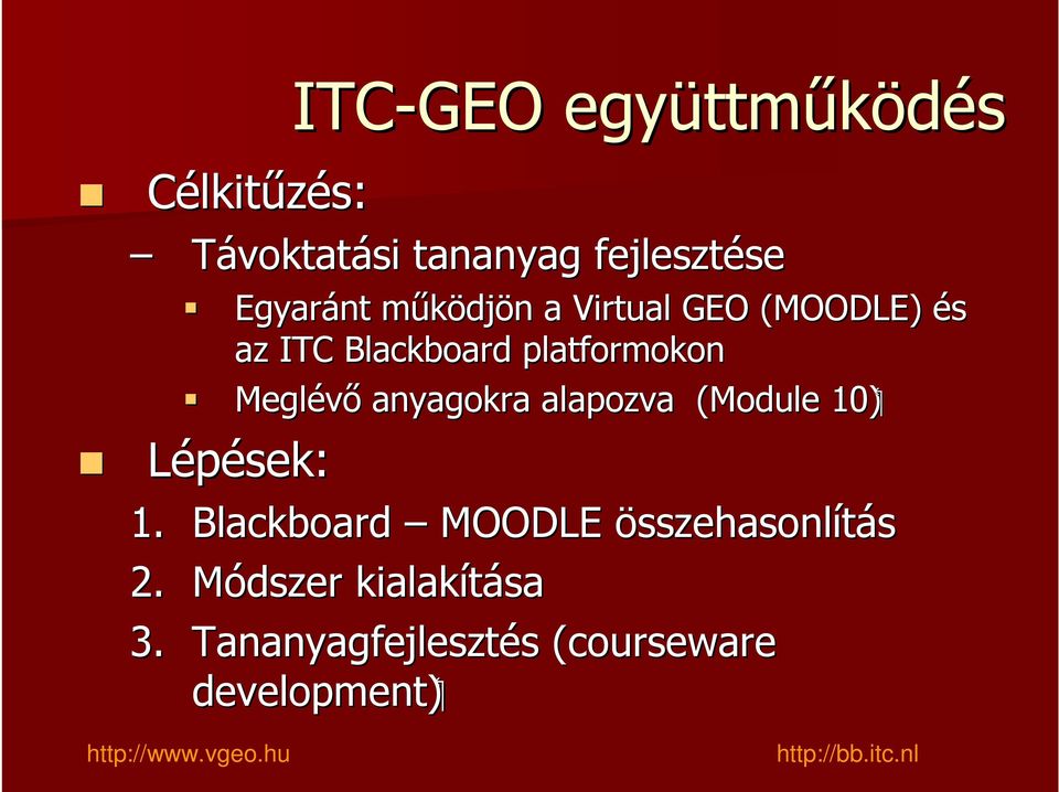 anyagokra alapozva (Module 10) Lépések: 1. Blackboard MOODLE összehasonlítás 2.