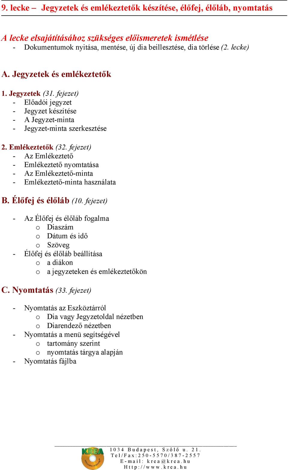 fejezet) - Az Emlékeztető - Emlékeztető nyomtatása - Az Emlékeztető-minta - Emlékeztető-minta használata B. Élőfej és élőláb (10.