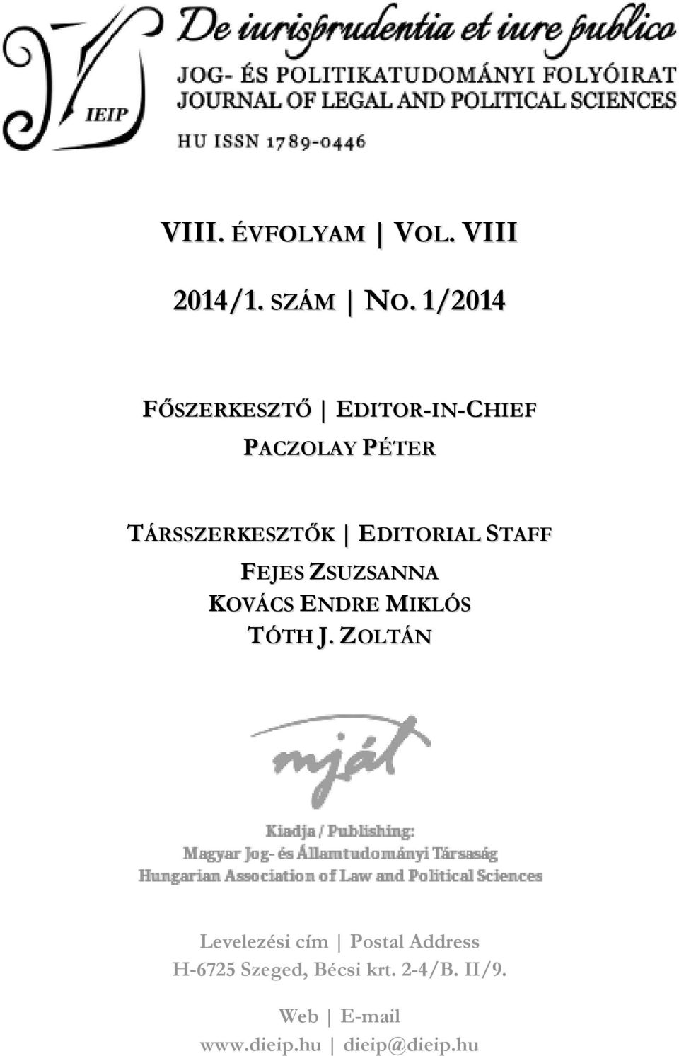 EDITORIAL STAFF FEJES ZSUZSANNA KOVÁCS ENDRE MIKLÓS TÓTH J.