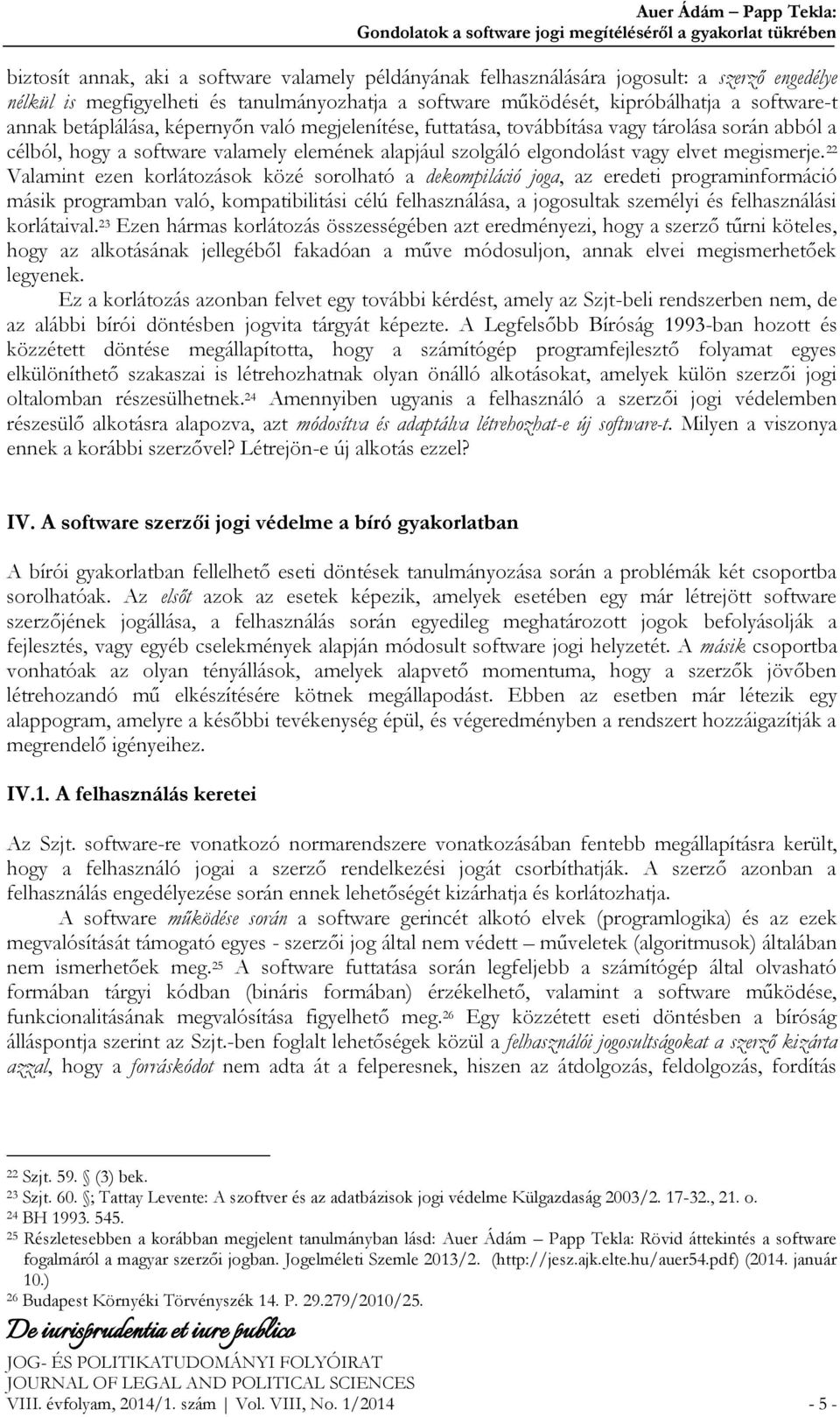 software valamely elemének alapjául szolgáló elgondolást vagy elvet megismerje.