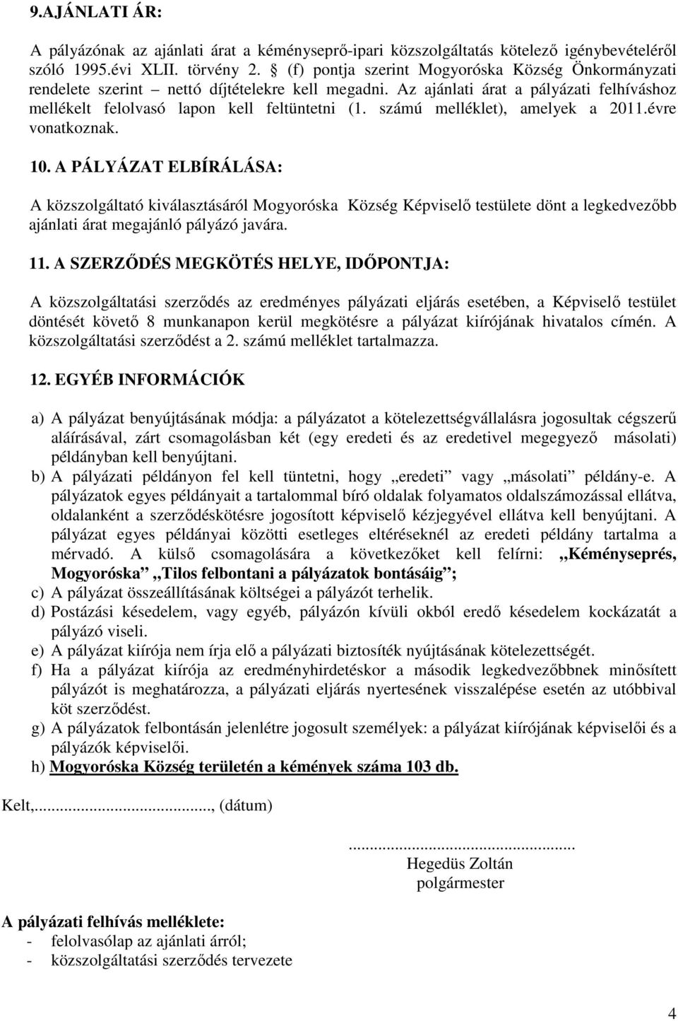 számú melléklet), amelyek a 2011.évre vonatkoznak. 10.