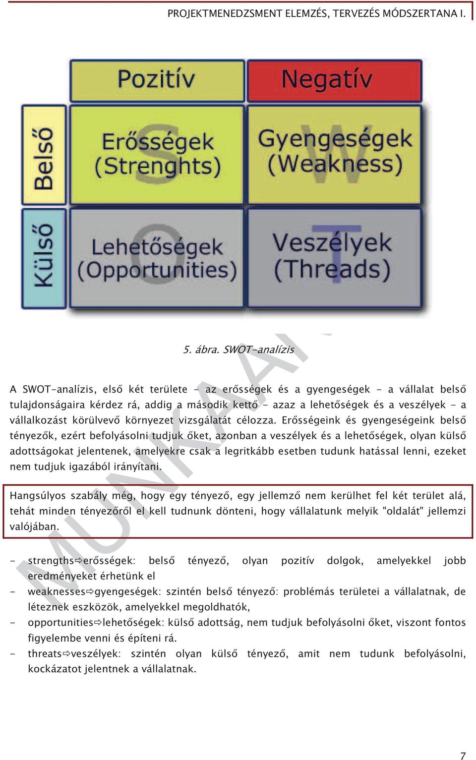 körülvev környezet vizsgálatát célozza.