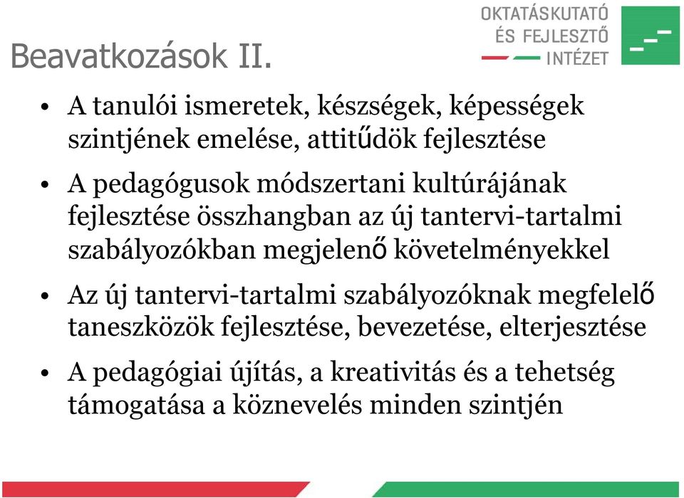 módszertani kultúrájának fejlesztése összhangban az új tantervi-tartalmi szabályozókban megjelenő