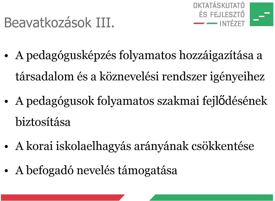 köznevelési rendszer igényeihez A pedagógusok folyamatos