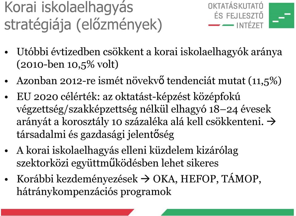 elhagyó 18 24 évesek arányát a korosztály 10 százaléka alá kell csökkenteni.