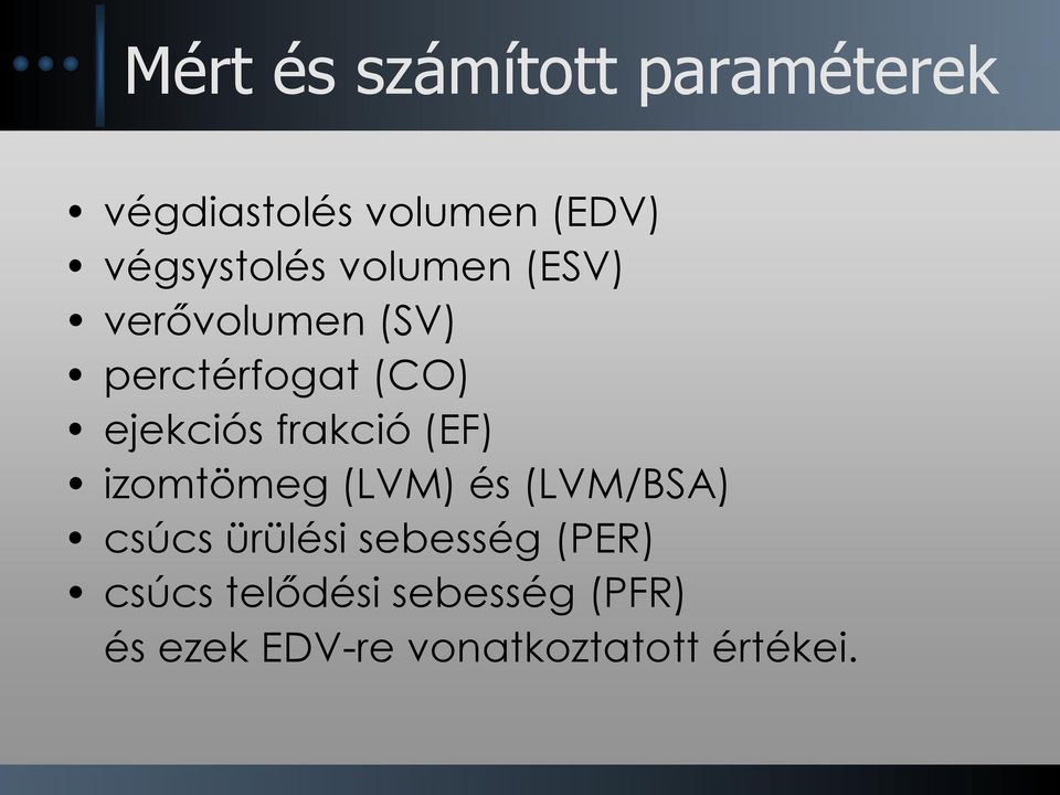 ejekciós frakció (EF) izomtömeg (LVM) és (LVM/BSA) csúcs ürülési