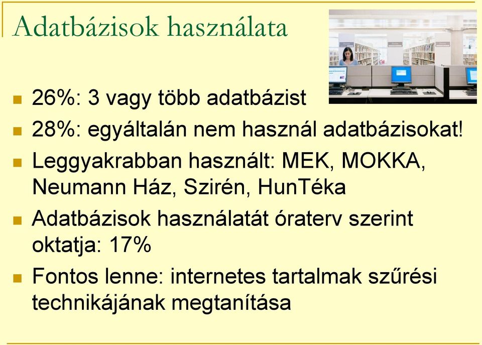 Leggyakrabban használt: MEK, MOKKA, Neumann Ház, Szirén, HunTéka