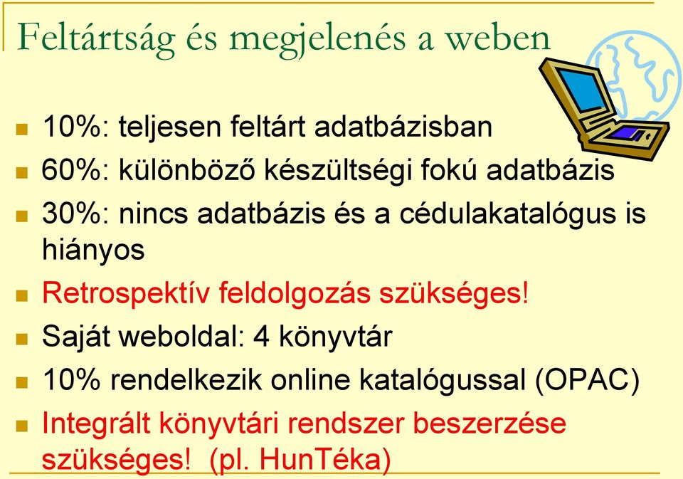 Retrospektív feldolgozás szükséges!