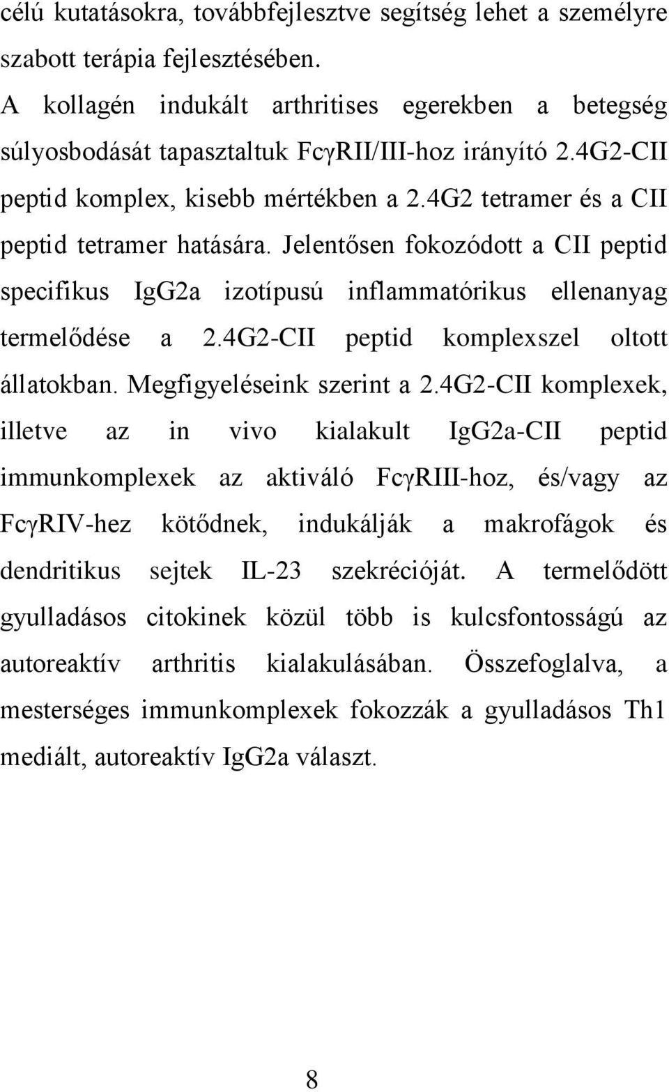 4G2-CII peptid komplexszel oltott állatokban. Megfigyeléseink szerint a 2.