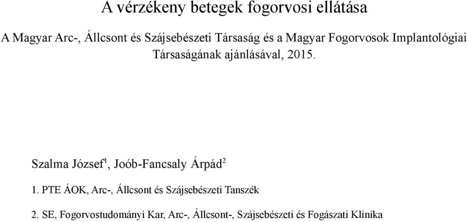Szalma József 1, Joób-Fancsaly Árpád 2 1.