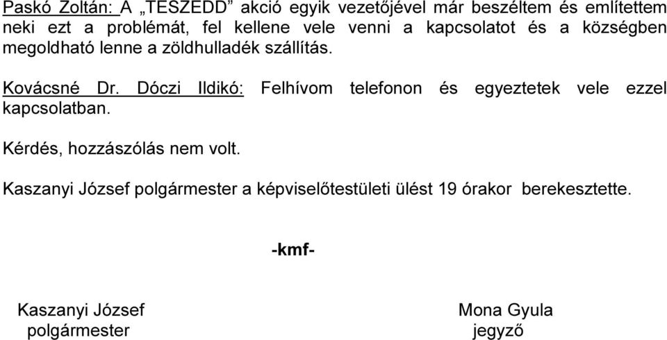 Kovácsné Dr. Dóczi Ildikó: Felhívom telefonon és egyeztetek vele ezzel kapcsolatban.