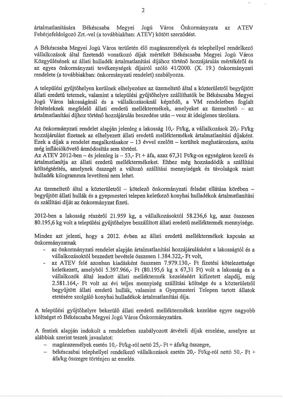 hulladék ártalmatlanítási díjához történő hozzájárulás mértékéről és az egyes önkormányzati tevékenységek díj airól szóló 41/2000. (X. 19.