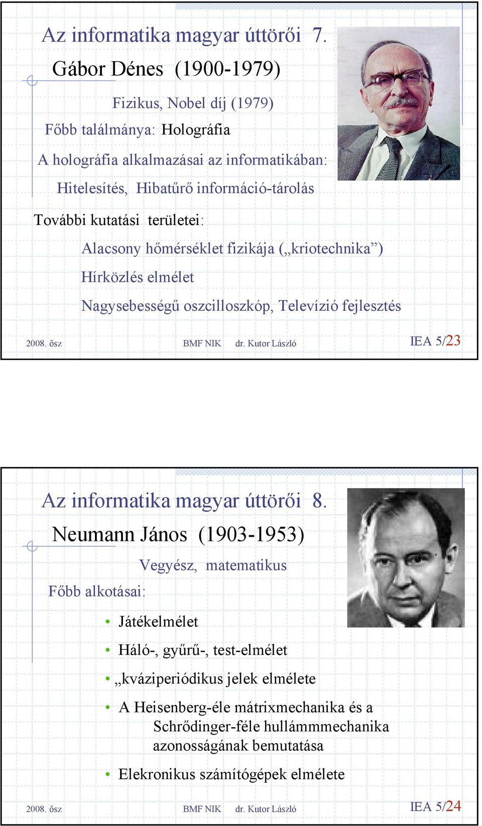 További kutatási területei: Alacsony hőmérséklet fizikája ( kriotechnika ) Hírközlés elmélet Nagysebességű oszcilloszkóp, Televízió fejlesztés IEA 5/23 Az