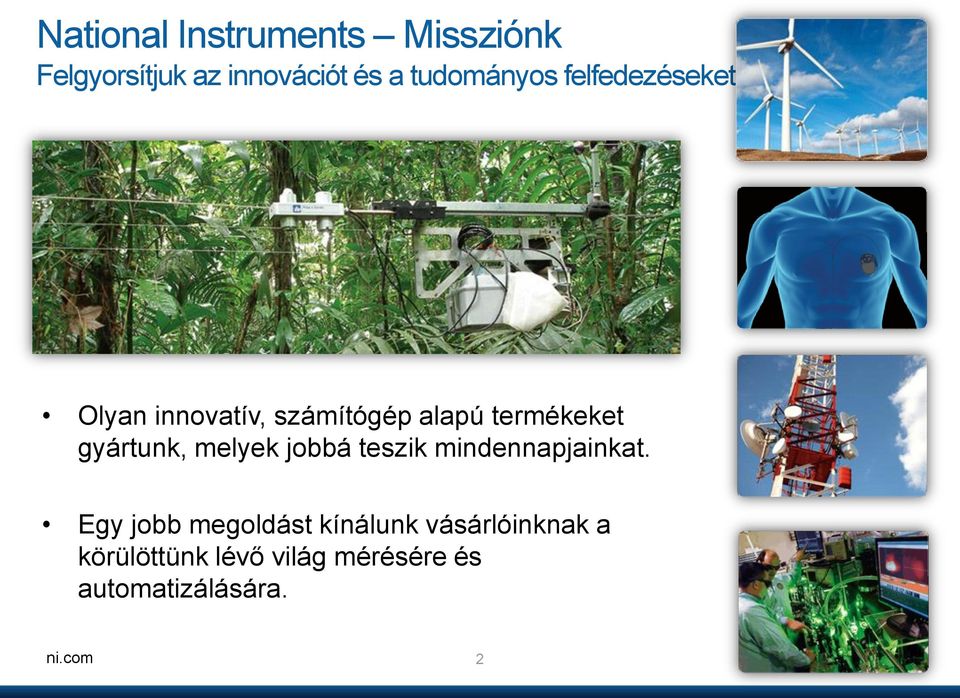 gyártunk, melyek jobbá teszik mindennapjainkat.