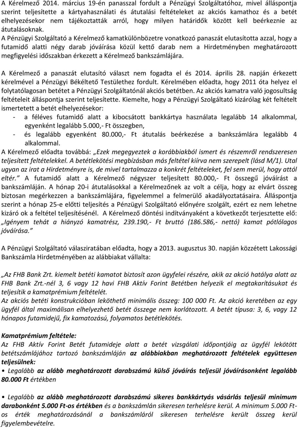 tájékoztatták arról, hogy milyen határidők között kell beérkeznie az átutalásoknak.