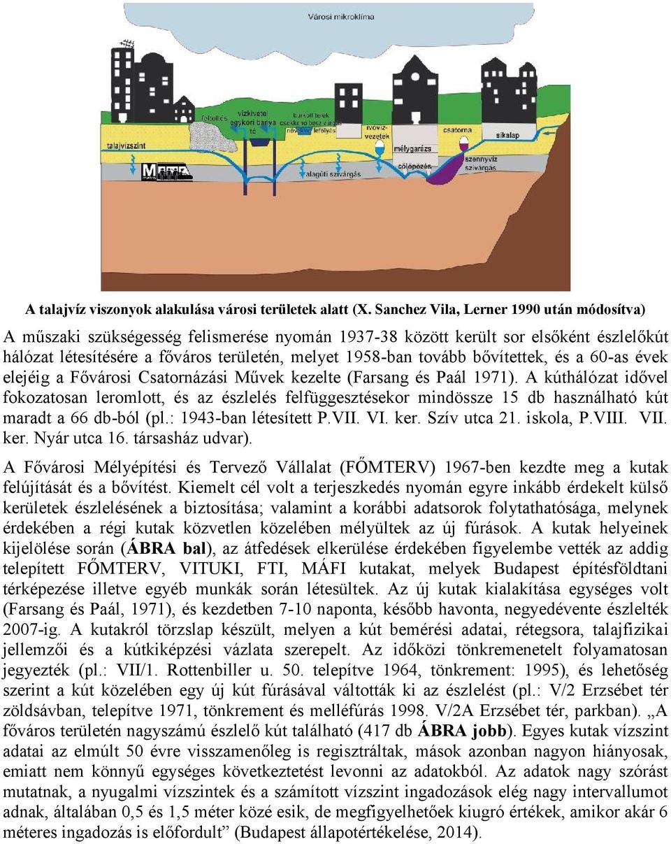 bővítettek, és a 60-as évek elejéig a Fővárosi Csatornázási Művek kezelte (Farsang és Paál 1971).