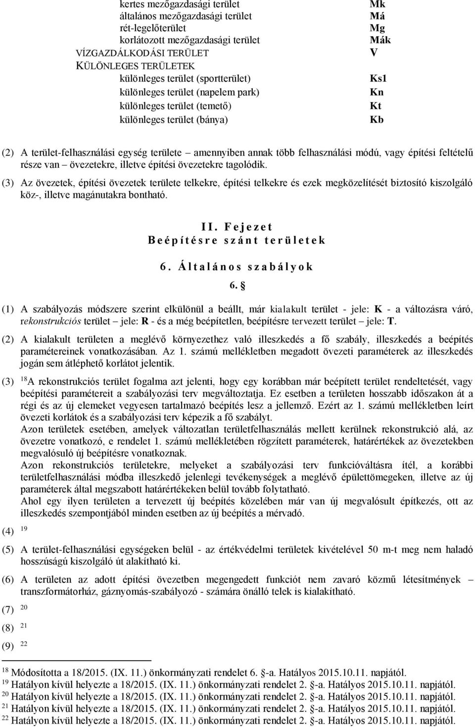 módú, vagy építési feltételű része van övezetekre, illetve építési övezetekre tagolódik.