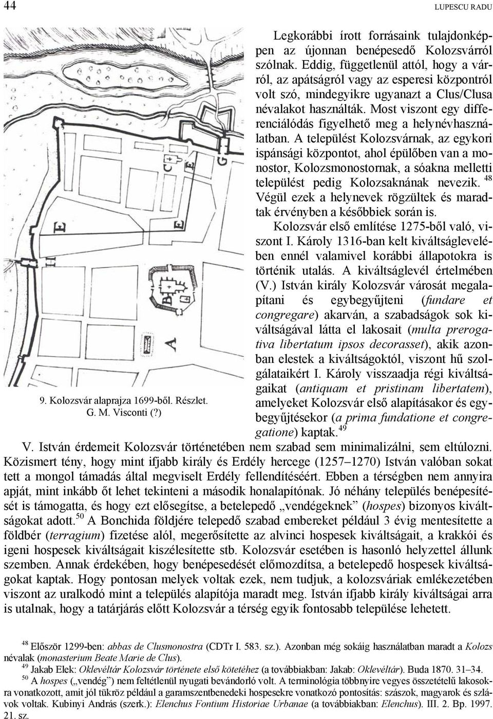 Most viszont egy differenciálódás figyelhető meg a helynévhasználatban.