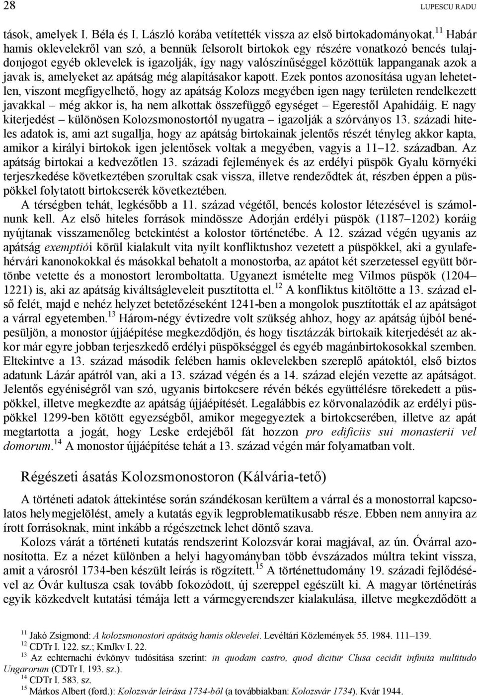 is, amelyeket az apátság még alapításakor kapott.