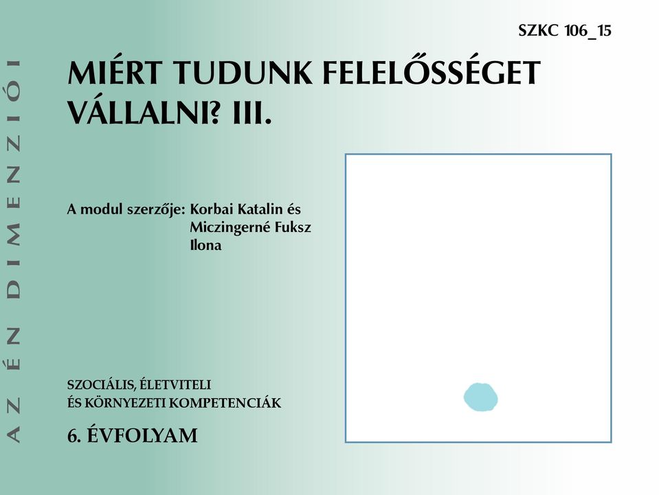 modul szerzője: Korbai Katalin és Miczingerné