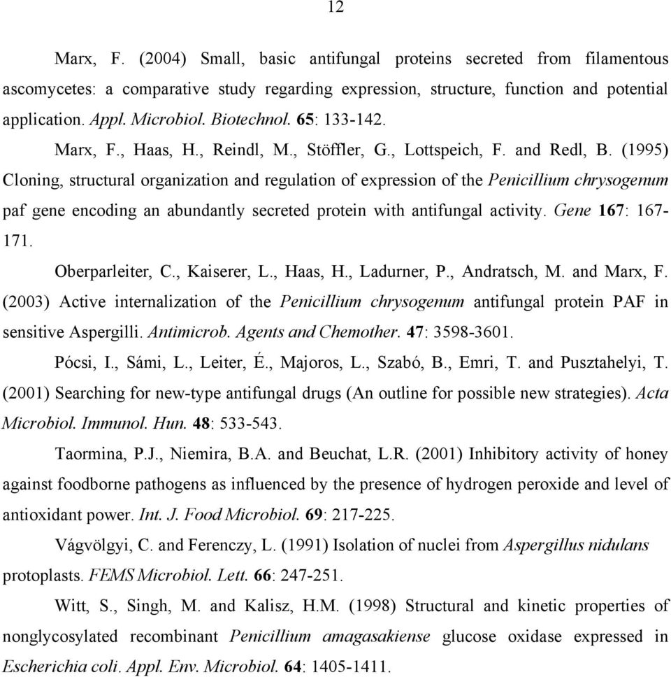 (1995) Cloning, structural organization and regulation of expression of the Penicillium chrysogenum paf gene encoding an abundantly secreted protein with antifungal activity. Gene 167: 167-171.