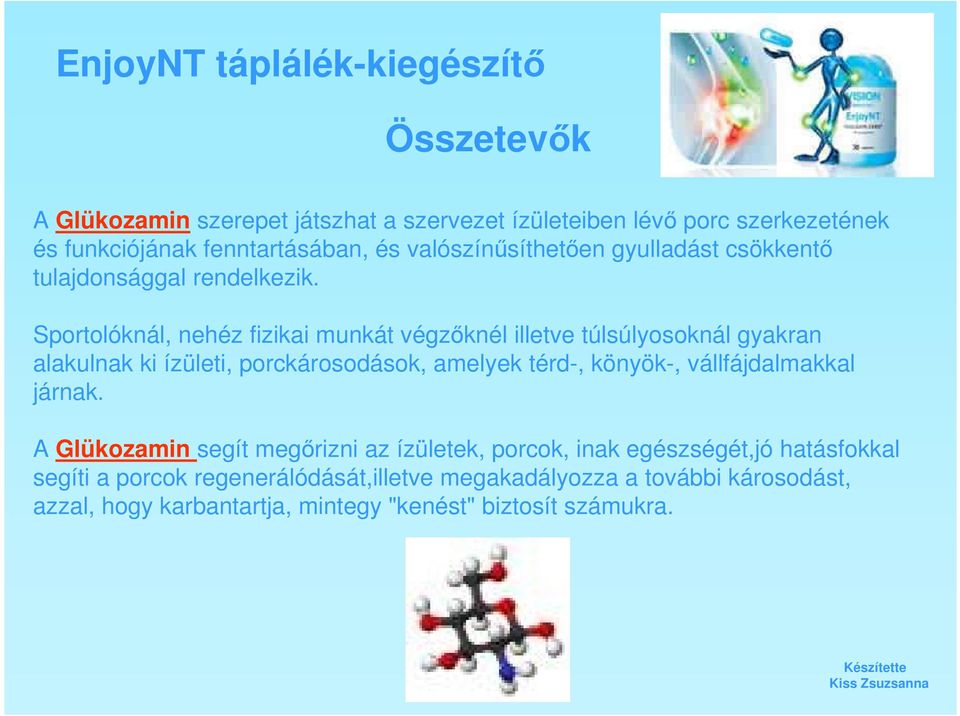Sportolóknál, nehéz fizikai munkát végzőknél illetve túlsúlyosoknál gyakran alakulnak ki ízületi, porckárosodások, amelyek térd-, könyök-,