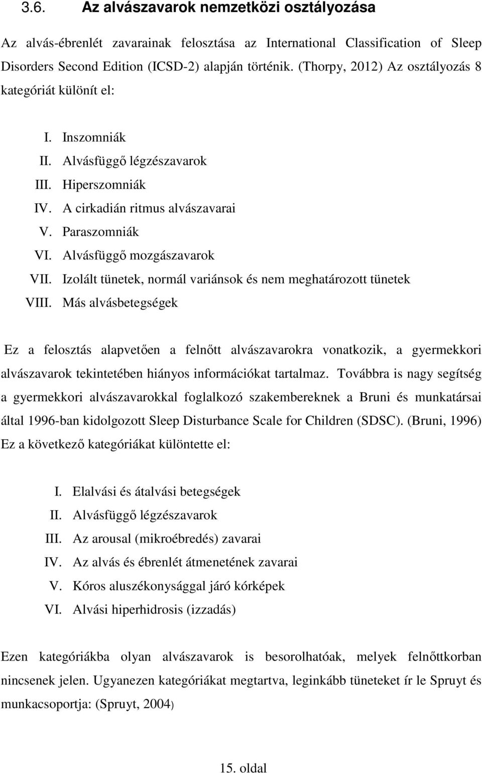 Alvásfüggő mozgászavarok VII. Izolált tünetek, normál variánsok és nem meghatározott tünetek VIII.