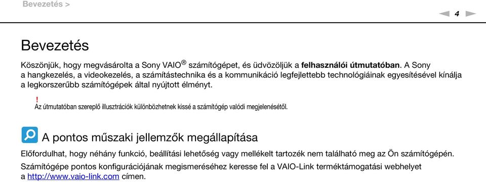 élményt.! Az útmutatóban szereplő illusztrációk különbözhetnek kissé a számítógép valódi megjelenésétől.